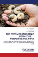 THE ENTOMOPATHOGENIC NEMATODE: Heterorhabditis indica di R. P. Kamaliya, D. M. Jethva, N. M. Kachhadiya edito da LAP LAMBERT Academic Publishing