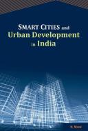 Smart Cities & Urban Development in India di N. Mani edito da New Century Publications