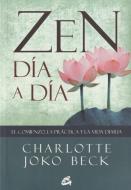 Zen día a día : el comienzo, la práctica y la vida diaria di Charlotte Joko Beck edito da Gaia Ediciones