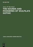 The Sounds and Phonemes of Wulfila's Gothic di James W. Marchand edito da De Gruyter Mouton