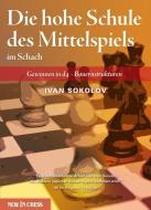 Die hohe Schule des Mittelspiels im Schach di Ivan Sokolov edito da New in Chess