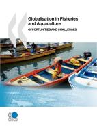 Globalisation In Fisheries And Aquaculture di Publishing Oecd Publishing, Oecd Publishing edito da Organization For Economic Co-operation And Development (oecd