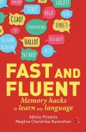 Fast and Fluent; Memory hacks to learn any language di Akhila Phadnis, Meghna, Chandrika edito da Rupa Publications