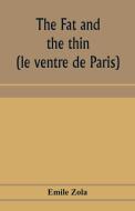 The fat and the thin; (le ventre de Paris) di Emile Zola edito da Alpha Editions