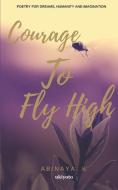 Courage to Fly High di Abinaya K edito da PENGUIN BOOKS
