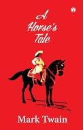 A Horse's Tale di Mark Twain edito da Insight Publica