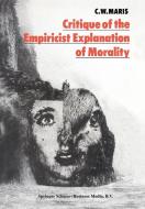 Critique of the Empiricist Explanation of Morality di C. W. Maris edito da Springer Netherlands