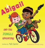 Abigail and the Jungle Adventure di Tali Carmi edito da ValCal Software Ltd