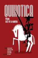 Quixotica: Poems East of La Mancha edito da CHAMELEON PR LTD