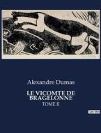 LE VICOMTE DE BRAGELONNE di Alexandre Dumas edito da Culturea