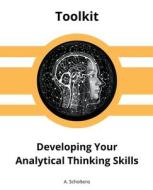 Developing Your Analytical Thinking Skills di A. Scholtens edito da Sas155