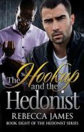The Hookup And The Hedonist di James Rebecca James edito da Independently Published
