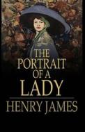 The Portrait of a Lady Illustrated di Henry James edito da UNICORN PUB GROUP