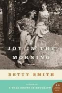 Joy in the Morning di Betty Smith edito da PERENNIAL
