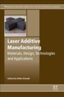 Laser Additive Manufacturing: Materials, Design, Technologies, and Applications di Milan Brandt edito da WOODHEAD PUB