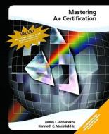 Mastering A+ Certification di James L. Antonakos, Kenneth C. Mansfield Jr. edito da Pearson Education (us)