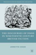The Discourses of Food in Nineteenth-Century British Fiction di A. Cozzi edito da Palgrave Macmillan