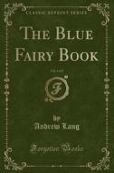 The Blue Fairy Book, Vol. 1 Of 2 (classic Reprint) di Andrew Lang edito da Forgotten Books