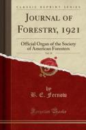 Journal Of Forestry, 1921, Vol. 19 di B E Fernow edito da Forgotten Books
