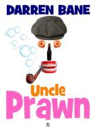 Uncle Prawn di Darren Bane edito da Lulu.com