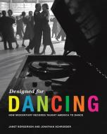 Designed for Dancing di Janet Borgerson edito da The MIT Press