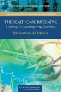 The Healthcare Imperative di Pierre L. Young, LeighAnne Olsen, Roundtable on Evidence-Based Medicine, Roundtable on Value & Science-Driven Health Care, Institute of Medicine edito da National Academies Press