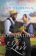 Foundation Of Love di Amy Clipston edito da Zondervan
