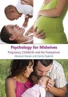 Psychology for Midwives di Maureen D. Raynor, Carole England edito da McGraw-Hill Education Ltd