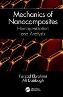 Mechanics Of Nanocomposites di Farzad Ebrahimi, Ali Dabbagh edito da Taylor & Francis Ltd