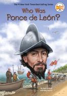 Who Was Ponce de Leon? di Pam Pollack, Meg Belviso, Who Hq edito da PENGUIN WORKSHOP