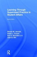 Learning Through Supervised Practice in Student Affairs di Steven M. Janosik, Diane L. Cooper, Sue A. Saunders, Joan B. Hirt, Roger B. Winston edito da Taylor & Francis Ltd