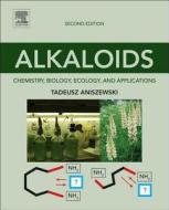 Alkaloids: Chemistry, Biology, Ecology, and Applications di Tadeusz Aniszewski edito da ELSEVIER SCIENCE PUB CO