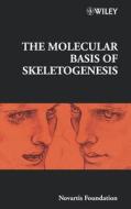The Molecular Basis of Skeletogenesis di Novartis Foundation Symposium, Gail Cardew, Jamie A. Goode edito da John Wiley & Sons