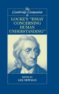 The Cambridge Companion to Locke's 'Essay Concerning Human Understanding' di Lex Newman edito da Cambridge University Press