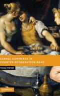 Carnal Commerce in Counter-Reformation Rome di Tessa Storey edito da Cambridge University Press