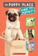 The Puppy Place: Guide to Puppies di Ellen Miles edito da Scholastic Paperbacks