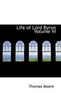 Life Of Lord Byron Volume Vi di Thomas Moore edito da Bibliolife