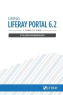 Using Liferay Portal 6.2 di Jr. Richard Sezov edito da Liferay, Inc.