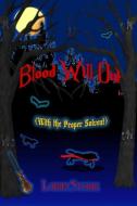 BLOOD WILL OUT: WITH THE PROPER SOLVENT di LAUREN STOKER edito da LIGHTNING SOURCE UK LTD
