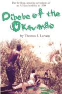 Dibebe of the Okavango di Thomas J. Larson edito da iUniverse