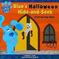 Blue's Halloween Hide-And-Seek: A Lift-The-Flap Story di Michael T. Smith edito da Simon & Schuster