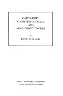 Gauss Sums, Kloosterman Sums, and Monodromy Groups. (AM-116), Volume 116 di Nicholas M. Katz edito da Princeton University Press