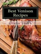 Best Venison Recipes di Diana Loera edito da Loera Publishing LLC