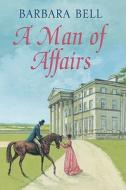 A Man of Affairs di Barbara Bell edito da Robert Hale Ltd