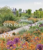RHS BRIDGEWATER di THE ROYAL HORTICULTU edito da QUARTO PUBLISHING GROUP