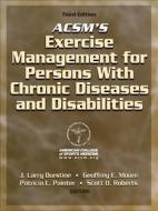 Acsm\'s Exercise Management For Persons With Chronic Disease And Disabilities di ACSM edito da Human Kinetics Publishers
