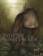 Into the Lonely Woods Gift Book: Transforming Loneliness Into a Quest of the Soul di Lucy Cavendish, Dan May edito da LLEWELLYN PUB