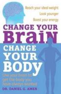 Use Your Brain To Get The Body You Have Always Wanted di #Amen,  Daniel G. edito da Little, Brown Book Group