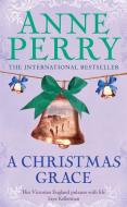 A Christmas Grace (Christmas Novella 6) di Anne Perry edito da Headline Publishing Group