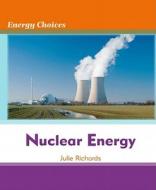 Nuclear Energy di Julie Richards edito da Cavendish Square Publishing